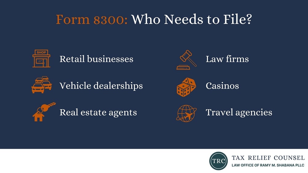 Form 8300: Who need to File